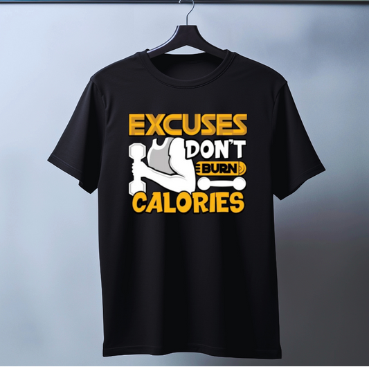 EXCUSES DON'T BURNT CALORIES